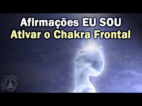 Afirmações do EU SOU Para Ativar o Chakra Frontal