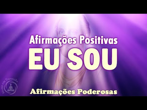 Afirmações Positivas EU SOU – As Mais Poderosas Afirmações do Eu Sou