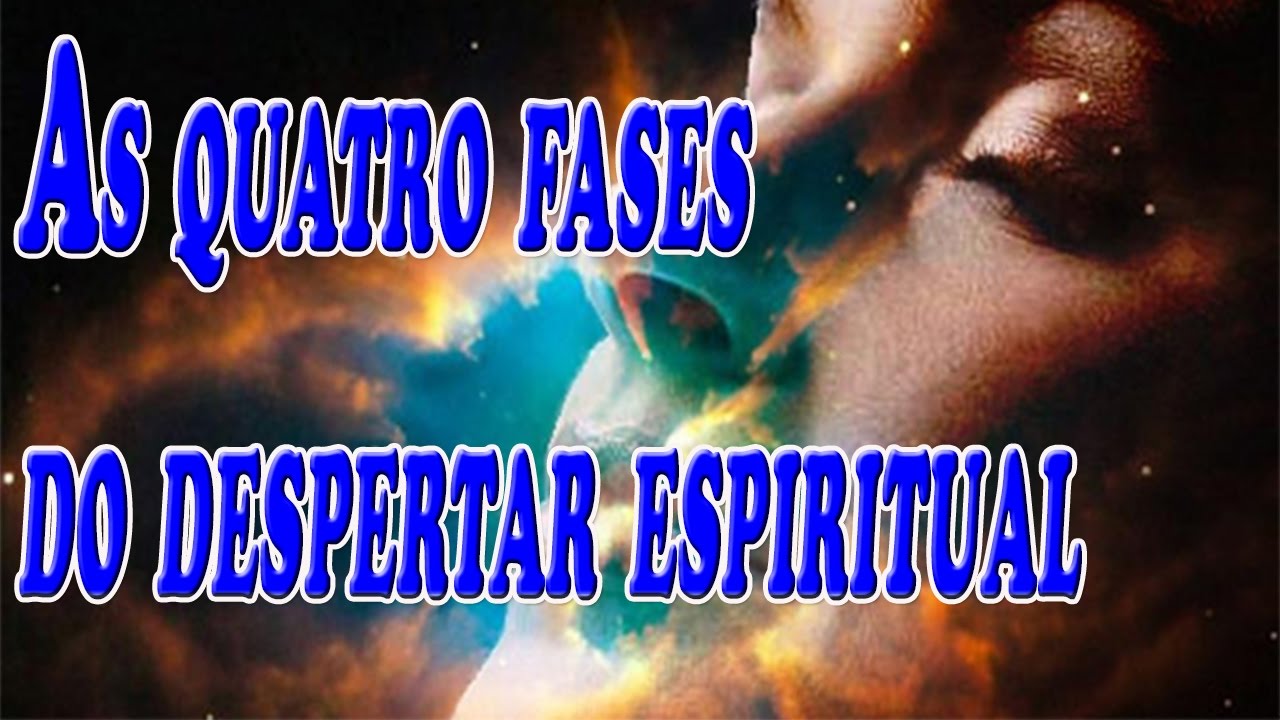 As Quatro Fases Do Despertar Espiritual – Em Qual Você Está?