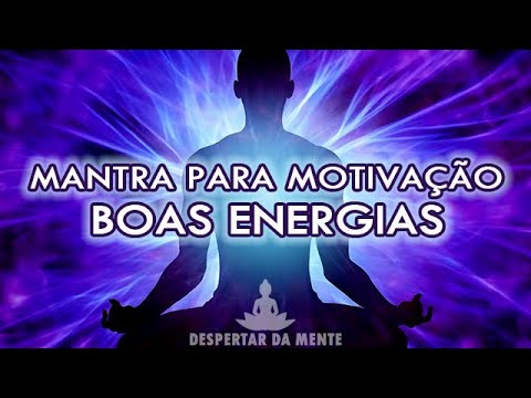 Mantra Atrair Boas Energias, Motivação e Bem-Estar