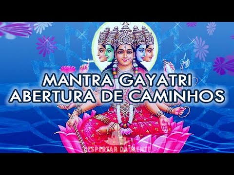 Mantra Gayatri Para Abertura de Caminhos, Mente e Intelecto