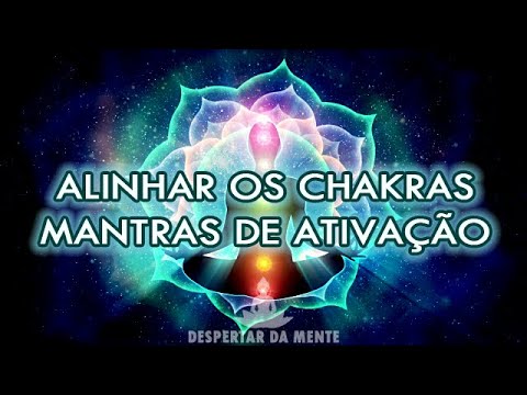 Mantra Para Alinhar os Chakras – Ativar os Chakras