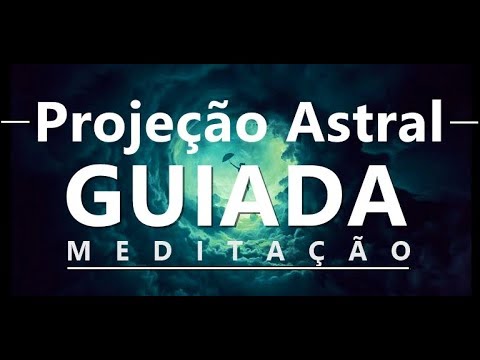 Meditação Guiada Para Projeção Astral – Viagem Astral