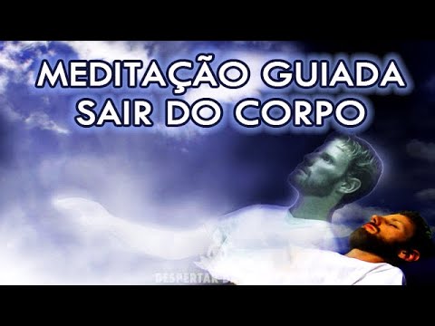 Meditação Guiada Para Viagem Astral – Sair do Corpo – Sonhos Lúcidos