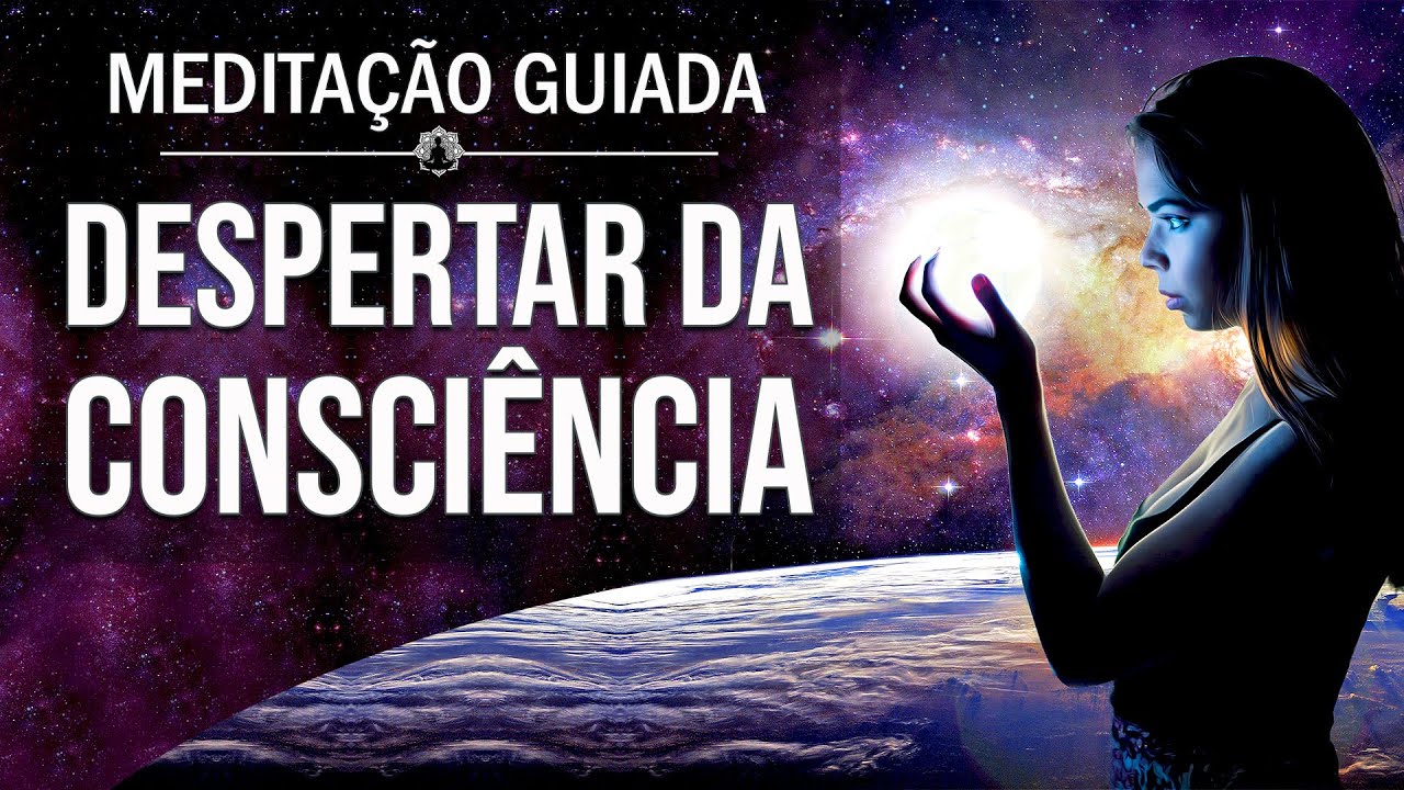 Meditação Para Despertar a Consciência