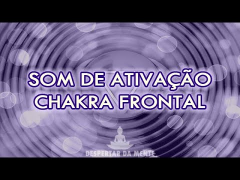 Som de Ativação do Chakra Frontal – Ativar o Chakra Ajña