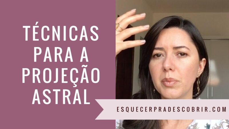 Técnicas Comprovadas Para Projeção Astral